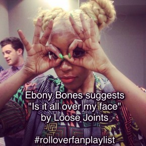 #rolloverfanplaylist Ebony Bones