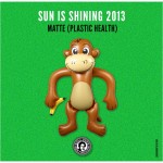 SUN IS SHINING 2013 BY MATTE (Plastic Health)