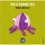SUN IS SHINING 2013 BY PASCAL aka G.U.A.